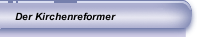 Der Kirchenreformer